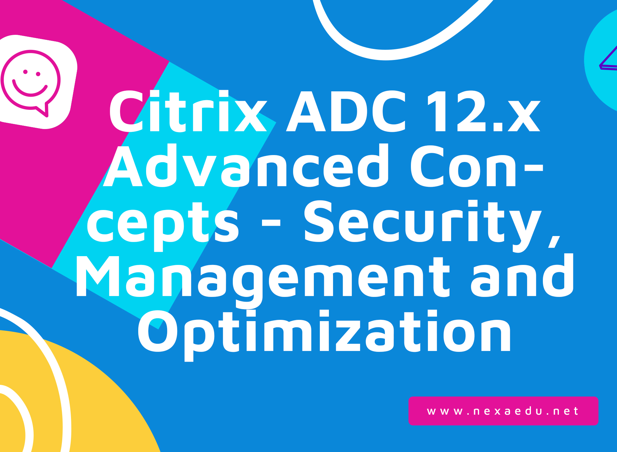 Citrix ADC 12.x Advanced Concepts - Security, Management and Optimization